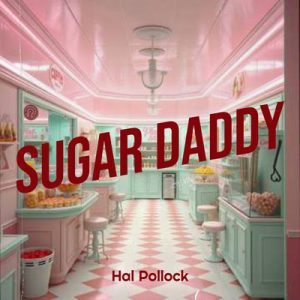Sugar Daddy - Song by Hal Pollock