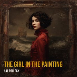 The Girl In The Painting - Song by Hal Pollock