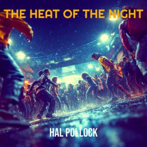 The Heat Of The Night - Song by Hal Pollock