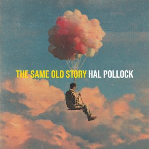 The Same Old Story - Song by Hal Pollock