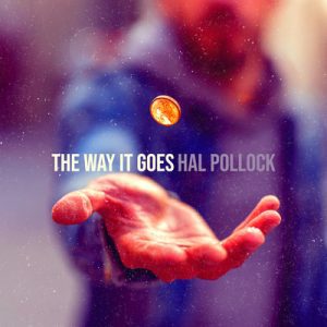 The Way It Goes - Song by Hal Pollock