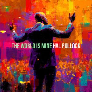 The World Is Mine - Song by Hal Pollock